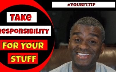 Take Responsibility For Your Stuff #youbfitip