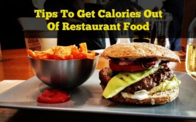 Tips To Get Calories Out Of Your Restaurant Food