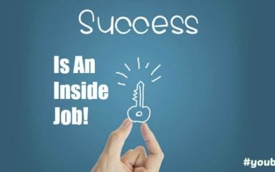 Success Is An Inside Job, It’s All About You